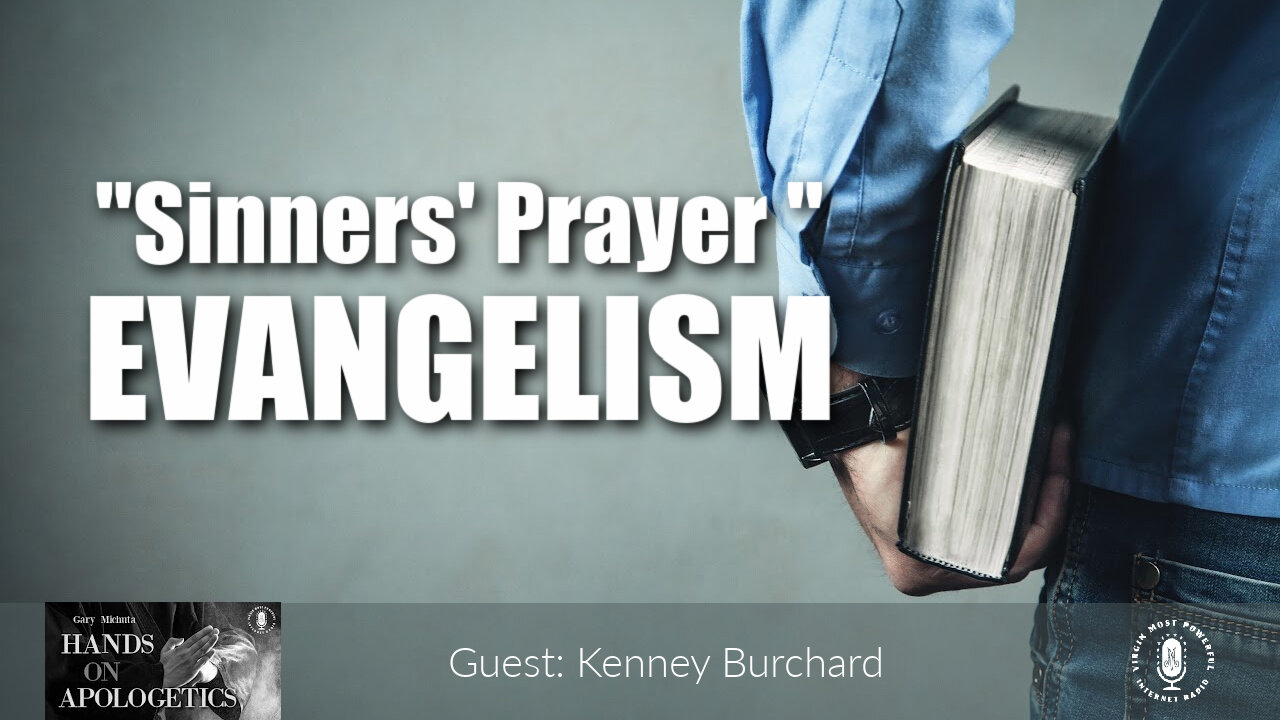 26 Aug 21, Hands on Apologetics: Sinners' Prayer Evangelism