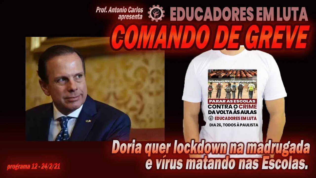 Doria quer lockdown na madrugada e vírus matando nas Escolas - Comando de Greve No 12 - 24/2/21