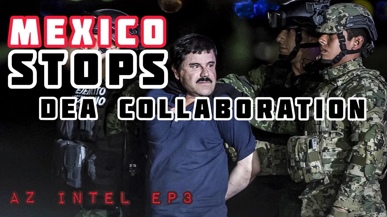 Mexico cancels DEA collab and more US Smugglers caught | AZ Intel EP3