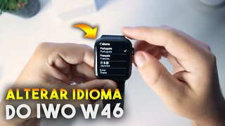 Como ALTERAR IDIOMA do SmartWatch IWO W46