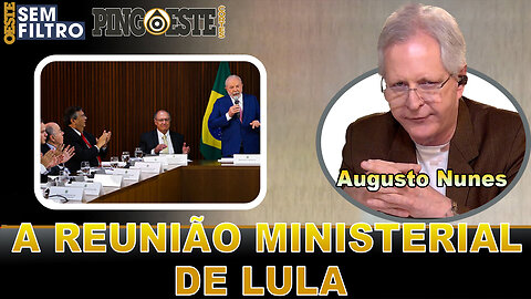 AUGUSTO NUNES analisa a reunião e os ministérios de lula.