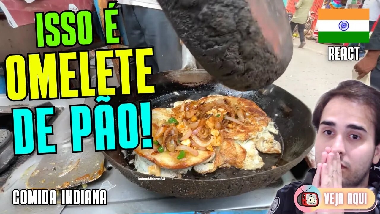 Reagindo a COMIDAS DE RUA INDIANAS: OMELETE DE PÃO! VOCÊ JÁ VIU ALGO ASSIM? | Veja Aqui Reacts