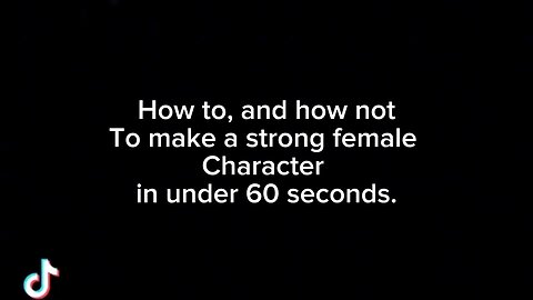 How to make a strong female character in under 60 seconds