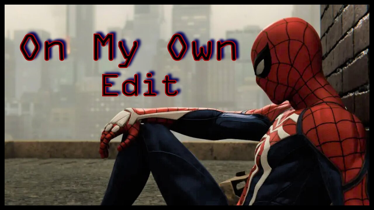 Spiderman 2018 On My Own Montage