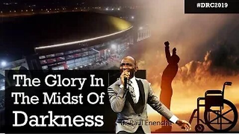 The Glory In The Midst Of Darkness - Dr Pastor Paul Enenche