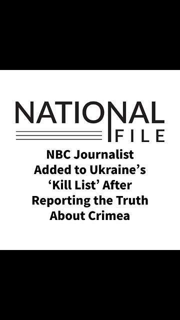 NBC Journalist Added to Ukraine’s ‘Kill List’ After Reporting the Truth About Crimea