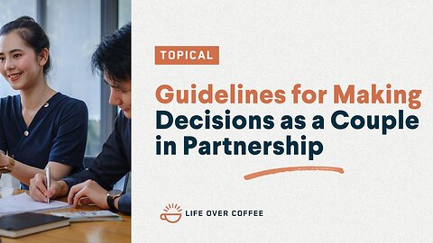 Guidelines for Making Decisions as a Couple