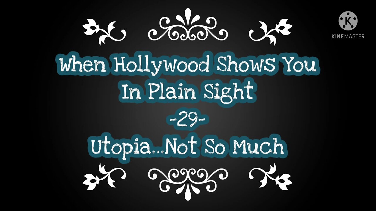 When Hollywood Shows You In Plain Sight -29- Utopia...Not So Much