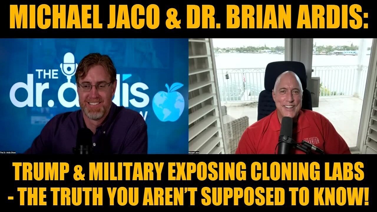 Michael Jaco & Dr. Brian Ardis: Trump & Military Exposing Cloning Labs