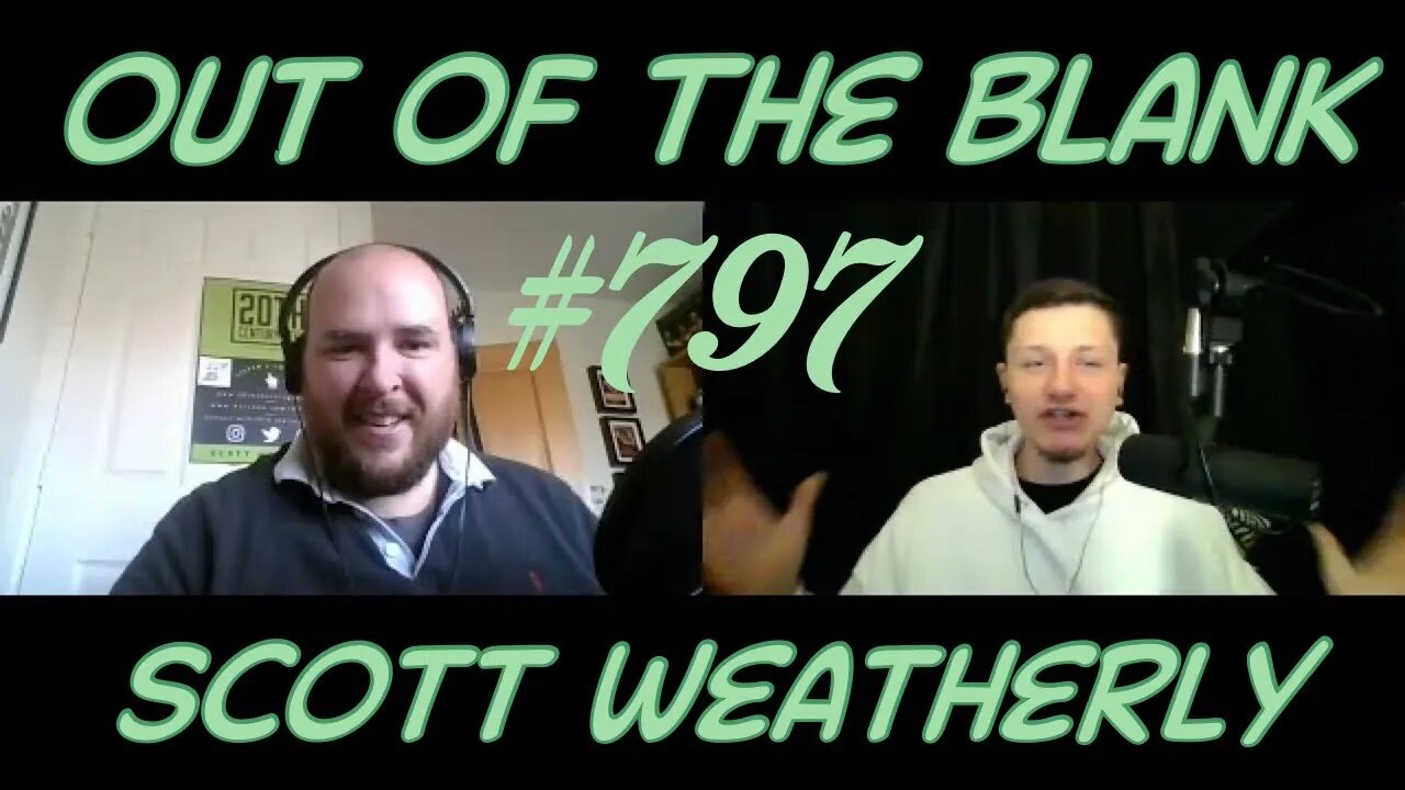 Out Of The Blank #797 - Scott Weatherly (Podcaster)