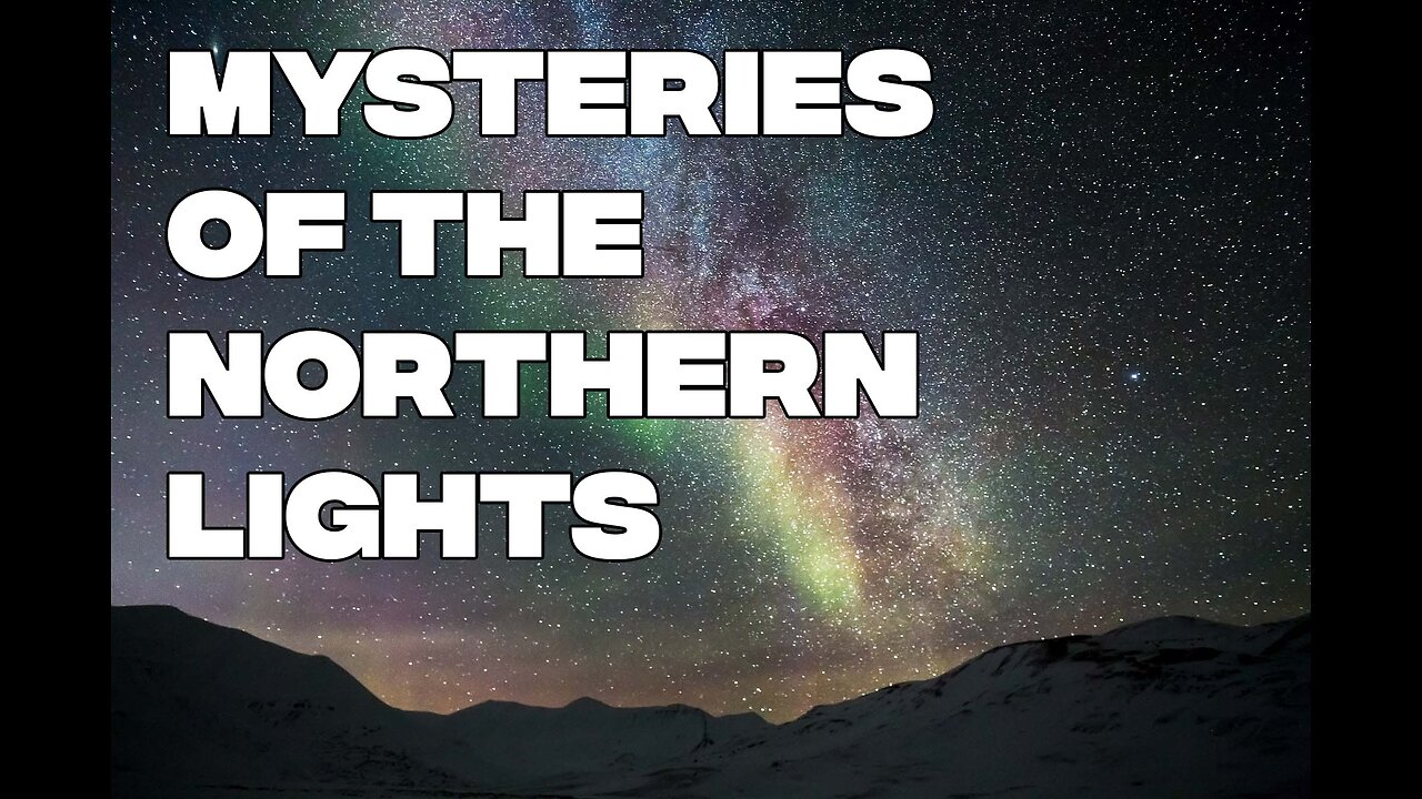 Mysteries of the Northern Lights: Science or Magic?