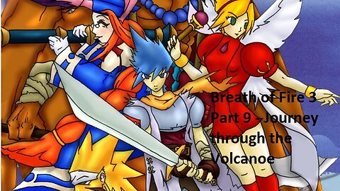 Breath of Fire 3 - Part 9 - Journey through the Volcanoe!