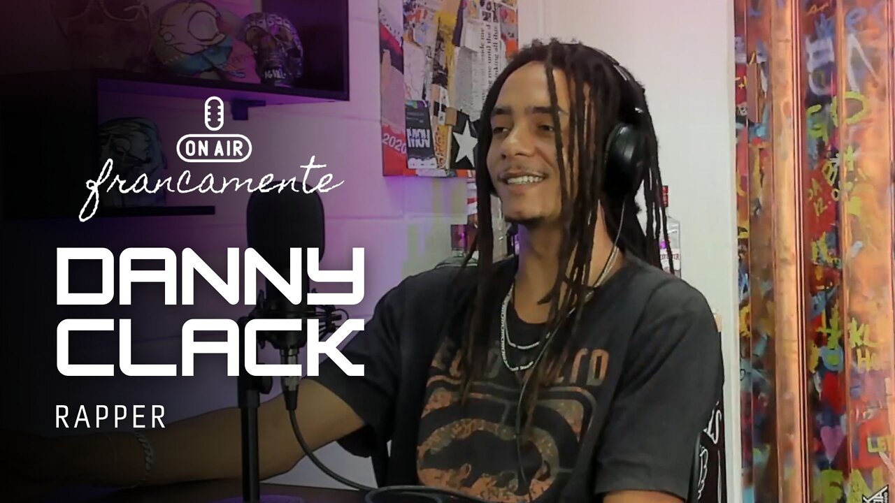 OS NOVOS EXPOENTES NA CENA DO RAP | Danny Clack - Francamente