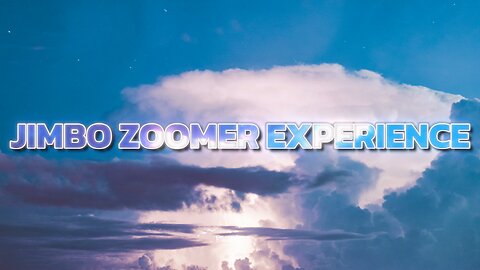 July 21st Jimbo Zoomer Experience™