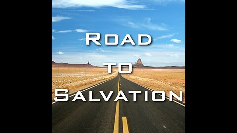 ROAD TO SALVATION PART FOUR