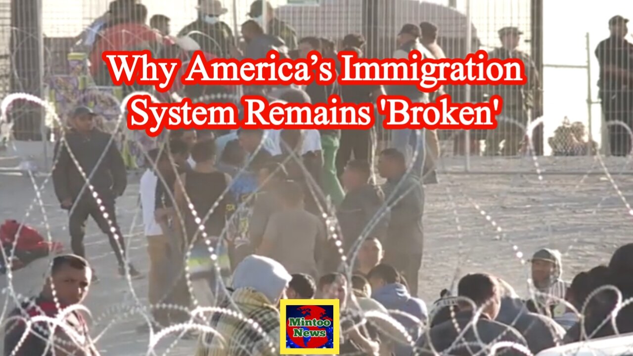 Why America’s immigration system remains 'broken'