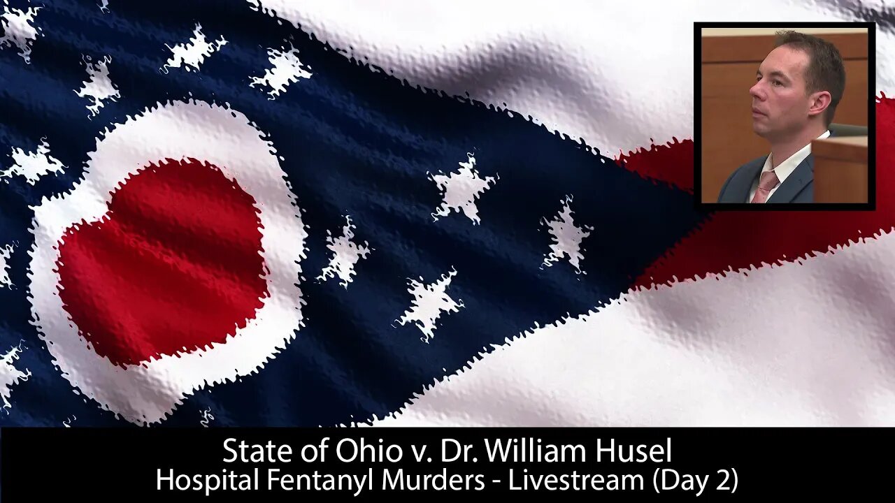 State of Ohio v. Dr. William Husel - Trialstream (Day 2)