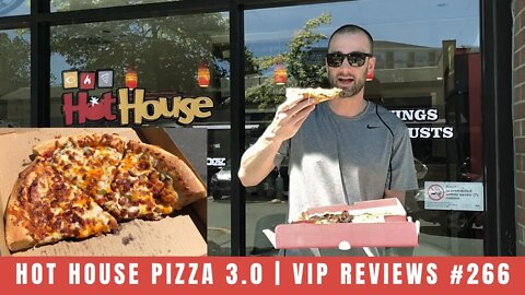 Hot House Pizza 3.0 | V.I.P Reviews #266