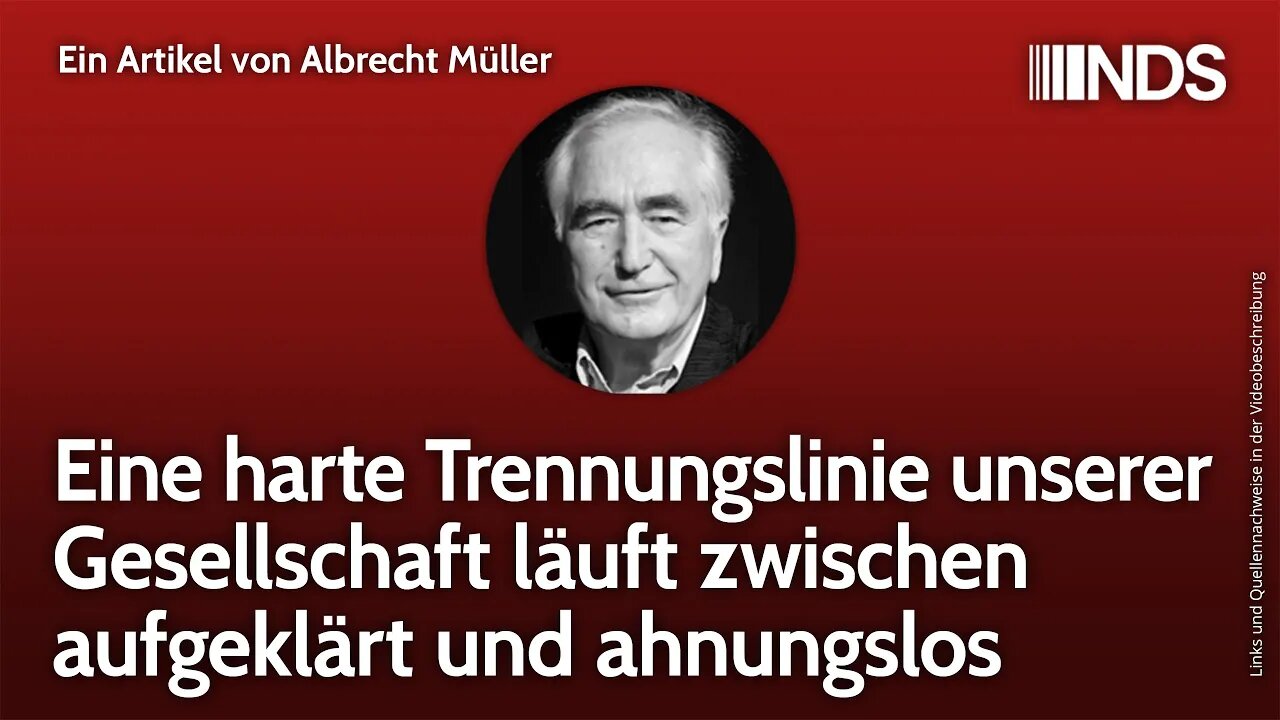 Harte Trennungslinie unserer Gesellschaft zwischen aufgeklärt und ahnungslos | Albrecht Müller | NDS