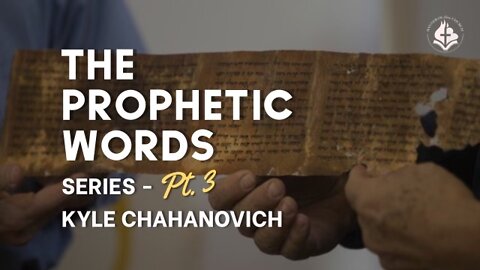 The Prophetic Words pt.3 - Kyle Chahanovich September 4th, 2022