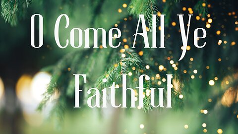 Beautiful Relaxing Christmas Music - "O Come All Ye Faithful"