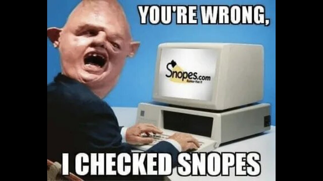 Snopes - Peepole Ewe Kan Twust - Idiocracy is in Full Effect!