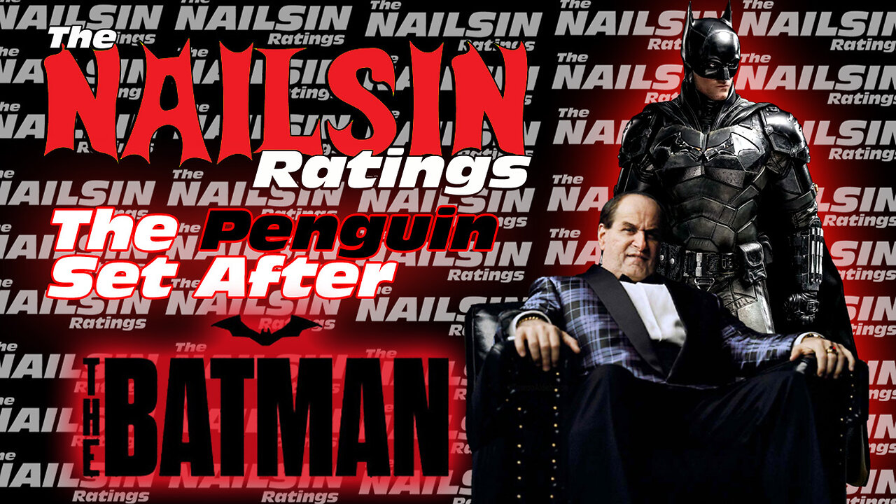 The Nailsin Ratings:The Penguin Set Right After The Batman