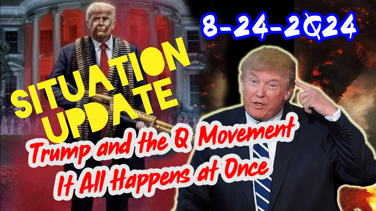 Situation Update 8/24/24 ~ Trump Return - Q Post - White Hats Intel ~ Derek Johnson Decode. SG Anon