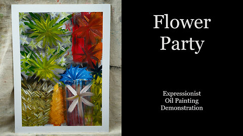 "Flower Party" Expressionist Oil Painting Demonstration 12x16