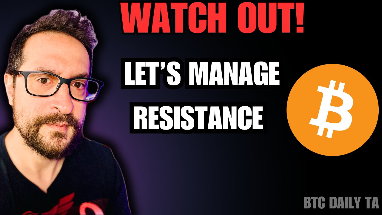 Watch Out: Let's Manage Resistance - Bitcoin Today