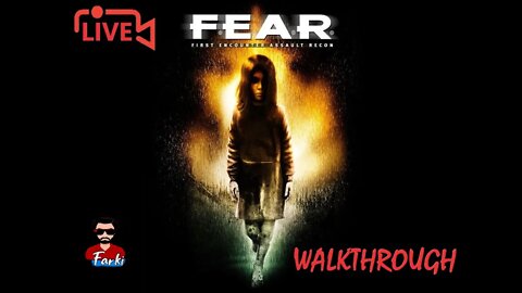 FEAR -LIVE WALKTHORUGH - DAY 1