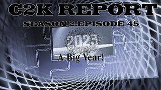 C2K Report S2 E0045: 2023 is gonna be BIG!