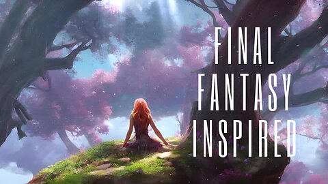 Final Fantasy Inspired Music Playlist