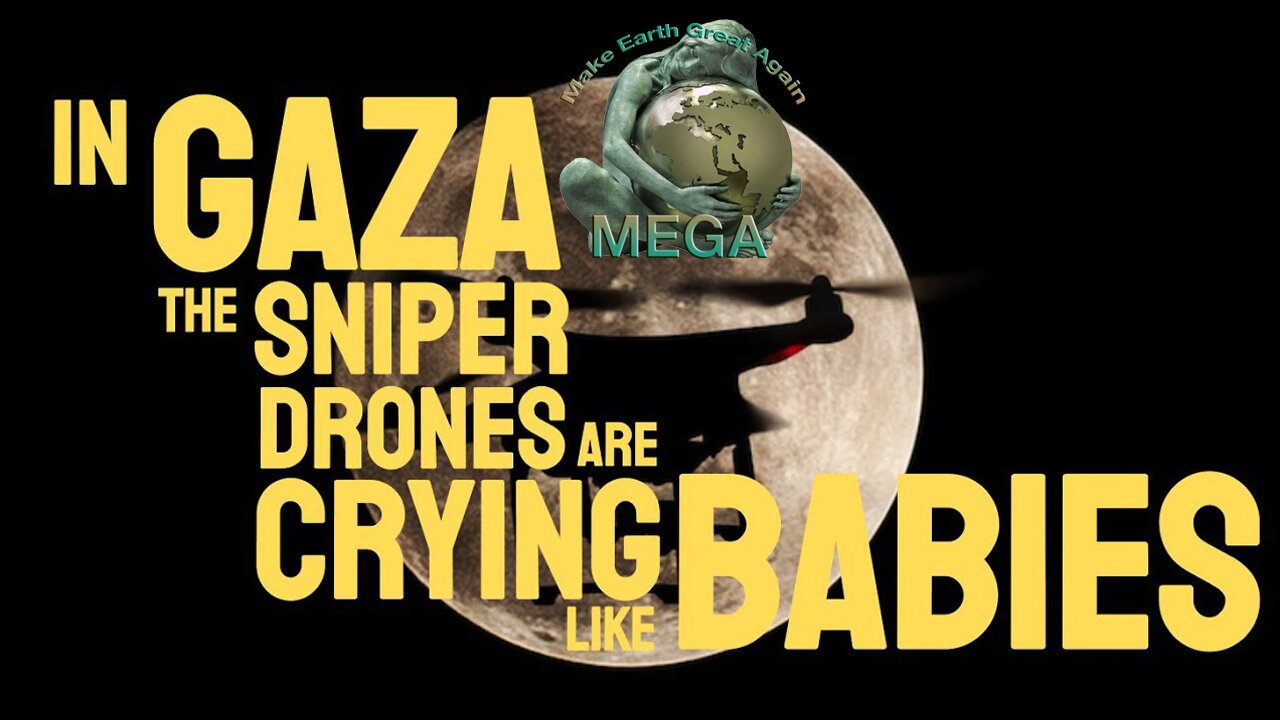 In Gaza The Sniper Drones Are Crying Like Babies -- Caitlin Johnstone