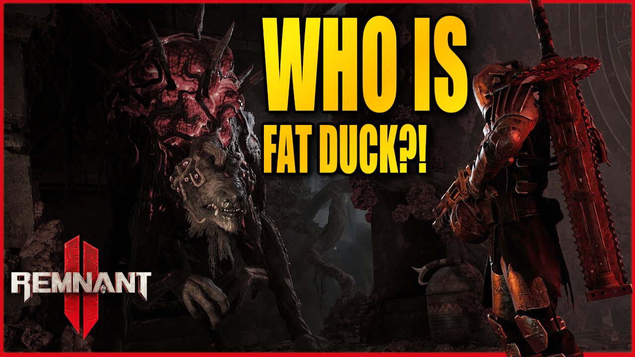 REMNANT II - Who Is Fat Duck?!