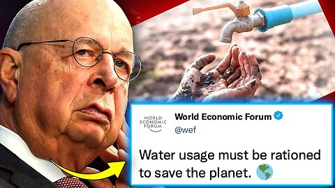 'Water is Not a Human Right'： WEF Orders Govt's To Begin Rationing Water Into Homes