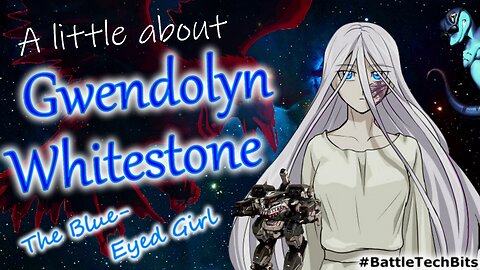 A little about BATTLETECH - Gwendolyn Whitestone, the Blue-Eyed Girl