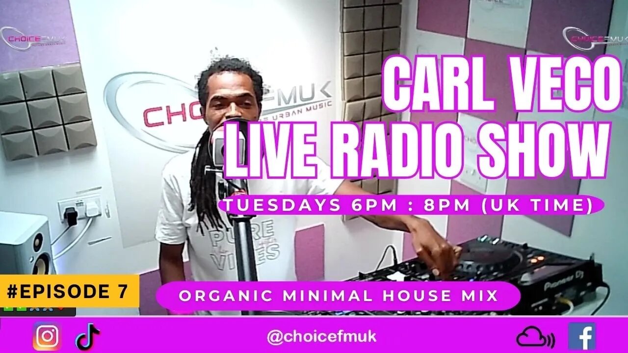 Organic Minimal Tech Mix | Carl Veco | Choice FM UK | Radio Show | Episode 7