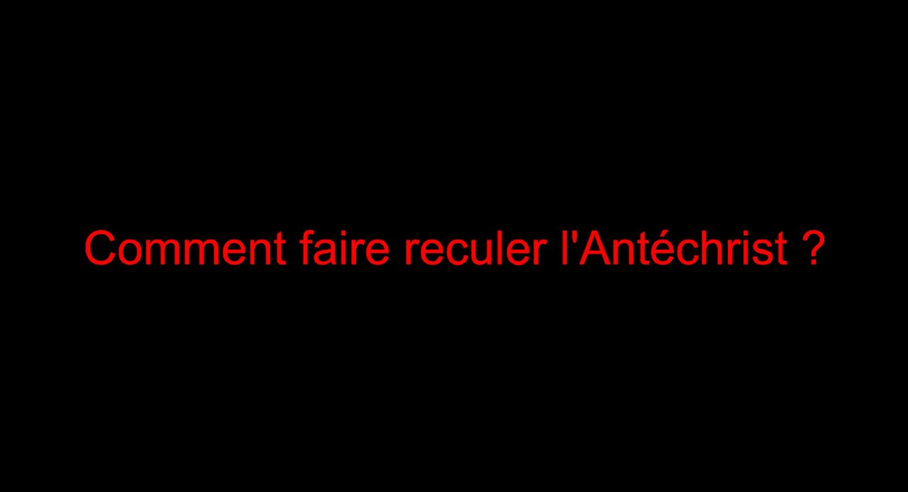 Comment faire reculer l'Antéchrist ?