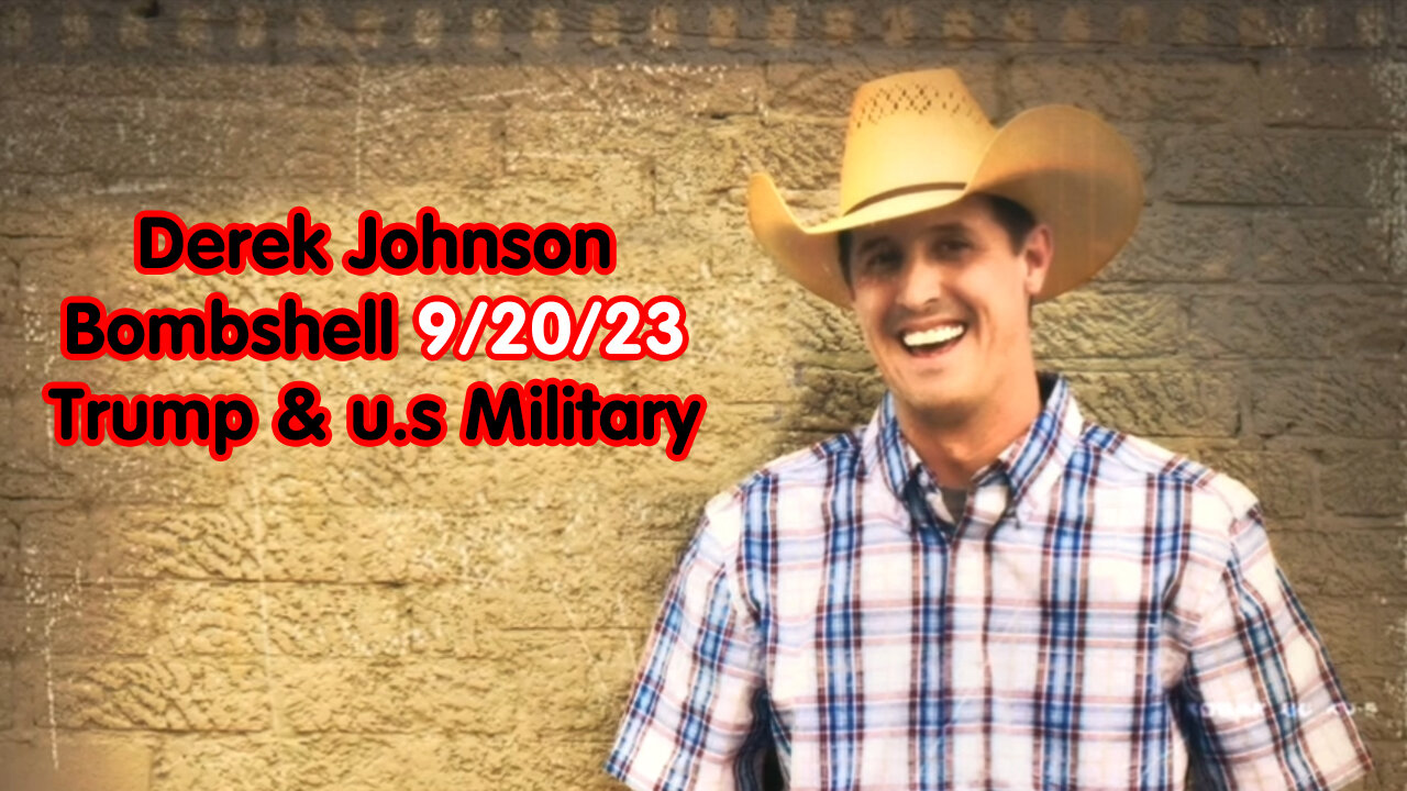 Derek Johnson Bombshell 9/20/23 > Trump & u.s Military