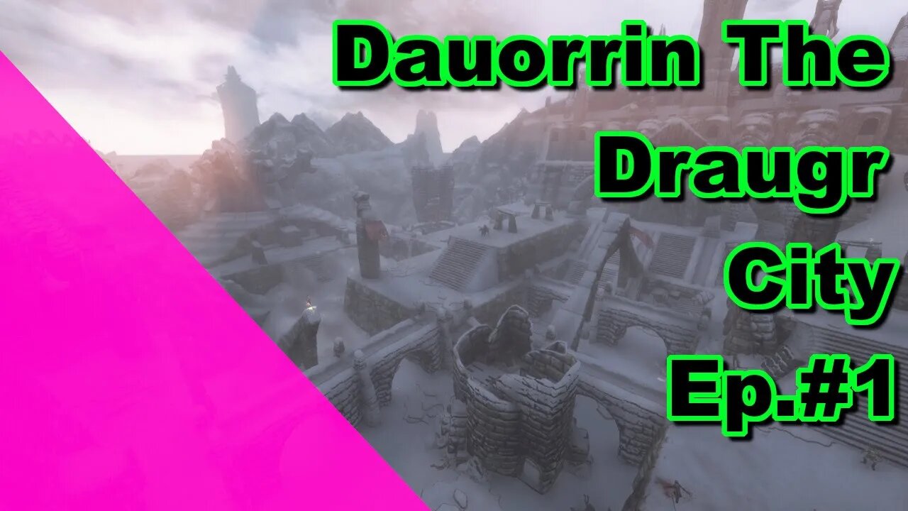 Modded Skyrim: Dauorrin The Draugr City Ep. 1