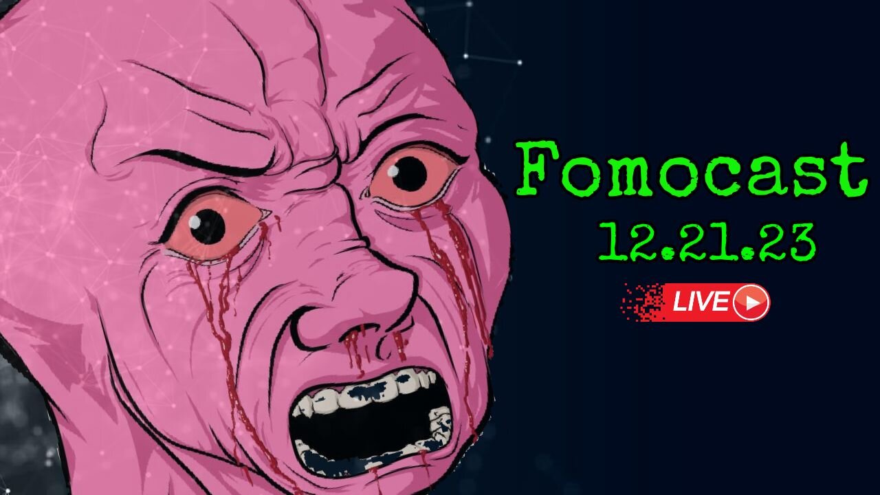 Fomocast 12.21.23 - News Talk | Sharing the INTERNET