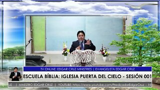 Escuela Bíblica: Puerta del Cielo - Sesión 001 - EDGAR CRUZ MINISTRIES