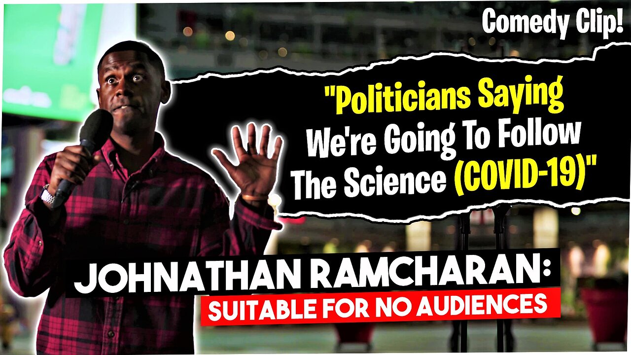 Politicians "Following" The Science | Johnathan Ramcharan: Suitable For No Audiences