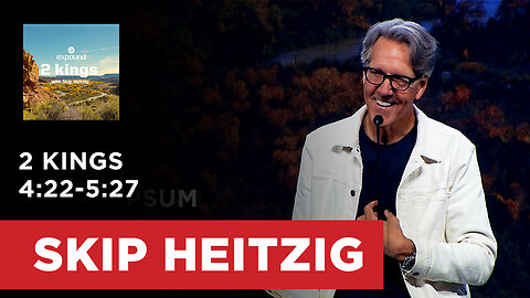 2 Kings 4:22-5:27 | Skip Heitzig