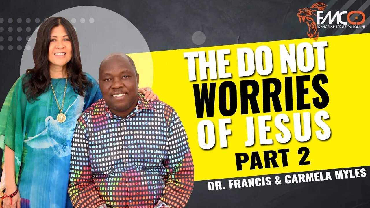 The Do Not Worries of Jesus Part 2 | FMCO Sunday Service | Dr. Francis & Carmela Myles