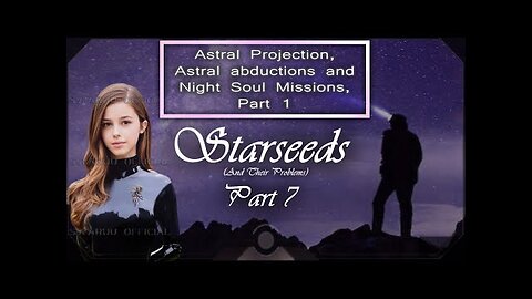 Starseeds et leurs problèmes, Partie 7 (première partie) 👻👻👽👽🌐