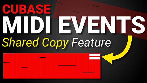 Cubase Tips: Using 'Shared Copy' for MIDI Events