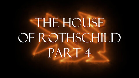 The Secrets Of The Federal Reserve Chapter 5: The House Of Rothschild Part 4