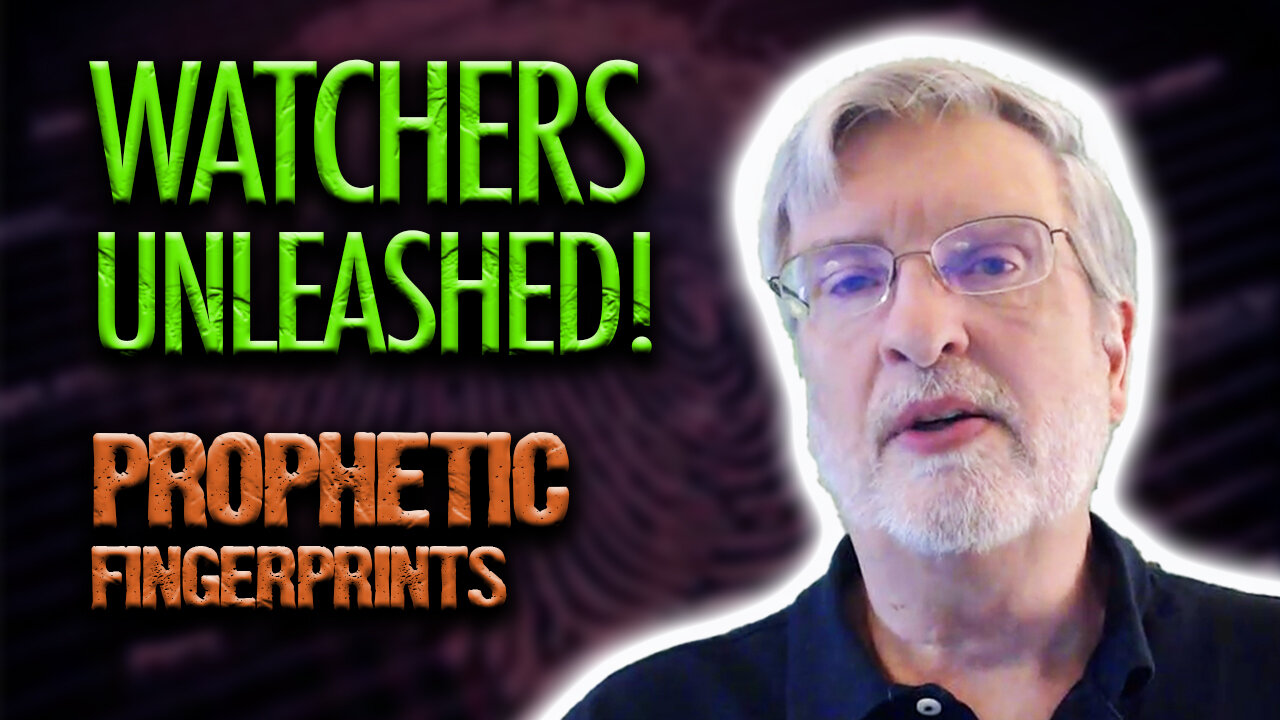 Watchers Unleashed! |Prophetic Fingerprints pt 7| Christian Marauder